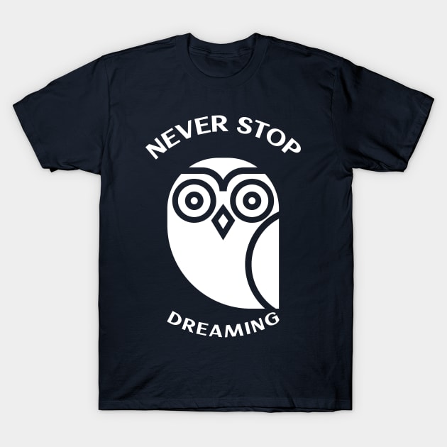 never stop dreaming T-Shirt by Theblackberry